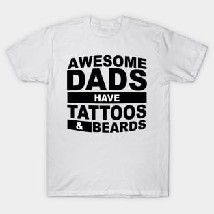 Awesome Dads Have Tattoos And Beards T-Shirt